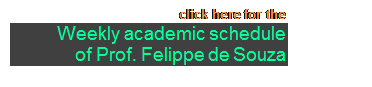 Caixa de texto: click here for the 
 Weekly academic schedule 
 of Prof. Felippe de Souza 
